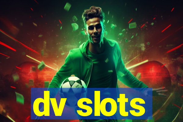 dv slots